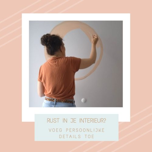 BRENG RUST IN JE INTERIEUR MET DEZE 7 TIPS; TIP :BRENG SFEER MET PERSOONLIJKE DETAILS