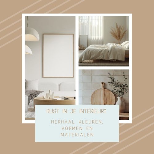 BRENG RUST IN JE INTERIEUR MET DEZE 7 TIPS; TIP 1: BRENG BALANS IN KLEUR, VORM EN MATERIALEN