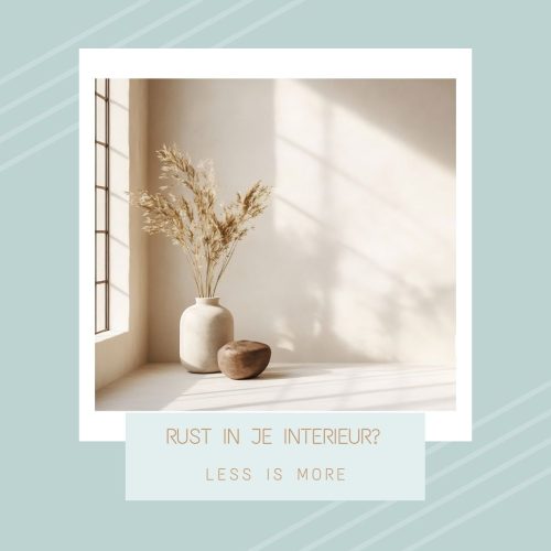 BRENG RUST IN JE INTERIEUR MET DEZE 7 TIPS; TIP : LESS IS MORE