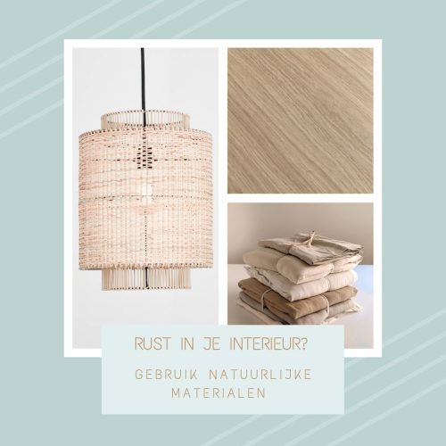 BRENG RUST IN JE INTERIEUR MET DEZE 7 TIPS; TIP 1: NATUURLIJKE MATERIALEN